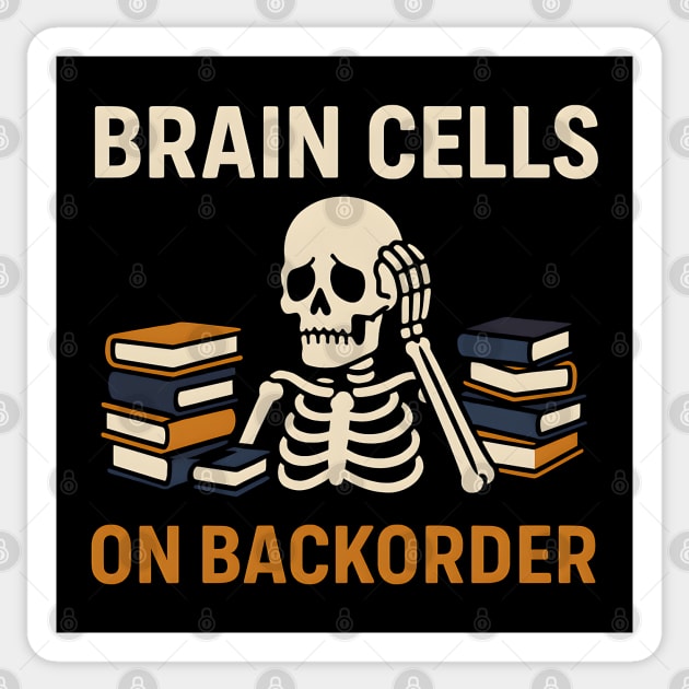 Brain Cells on Backorder Skeleton Study Humor Quote Graphic Sticker by MakerMind8.2